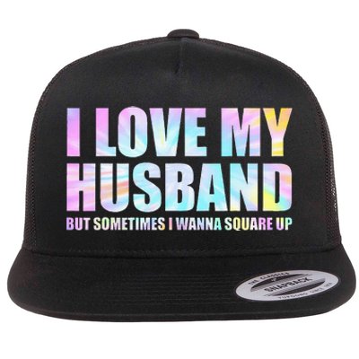 I Love My Husband But Sometimes I Wanna Square Up Flat Bill Trucker Hat