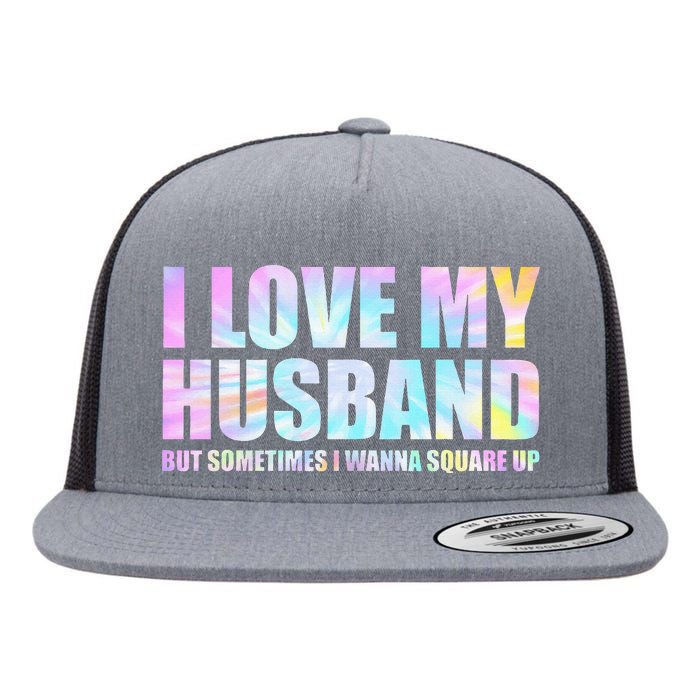 I Love My Husband But Sometimes I Wanna Square Up Flat Bill Trucker Hat