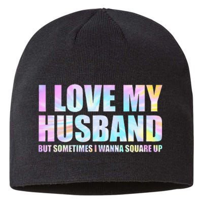 I Love My Husband But Sometimes I Wanna Square Up Sustainable Beanie