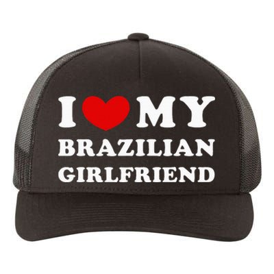 I Love My Brazilian Girlfriend Yupoong Adult 5-Panel Trucker Hat