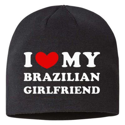 I Love My Brazilian Girlfriend Sustainable Beanie