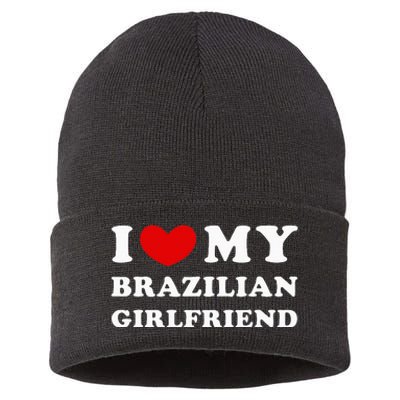 I Love My Brazilian Girlfriend Sustainable Knit Beanie