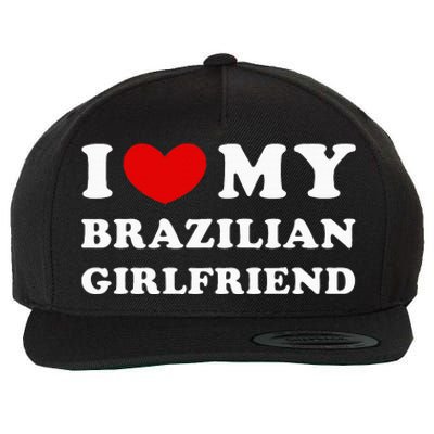 I Love My Brazilian Girlfriend Wool Snapback Cap