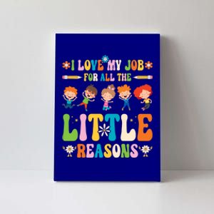 I Love My Job For All The Little Reason Kindergarten Teacher Gift Canvas