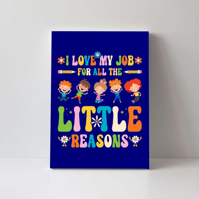 I Love My Job For All The Little Reason Kindergarten Teacher Gift Canvas