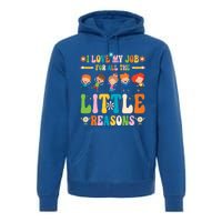 I Love My Job For All The Little Reason Kindergarten Teacher Gift Premium Hoodie