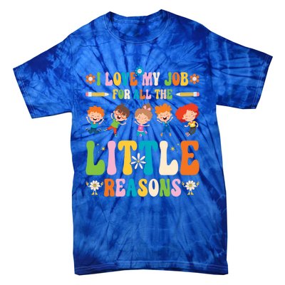 I Love My Job For All The Little Reason Kindergarten Teacher Gift Tie-Dye T-Shirt