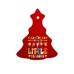 I Love My Job For All The Little Reason Kindergarten Teacher Gift Ceramic Tree Ornament