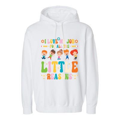 I Love My Job For All The Little Reason Kindergarten Teacher Gift Garment-Dyed Fleece Hoodie