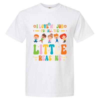 I Love My Job For All The Little Reason Kindergarten Teacher Gift Garment-Dyed Heavyweight T-Shirt