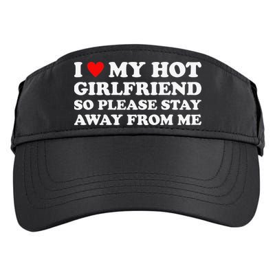 I Love My Hot Girlfriend So Please Stay Away From Me Adult Drive Performance Visor
