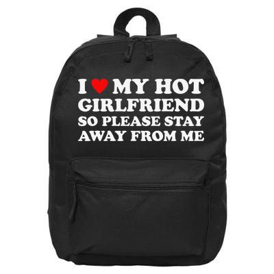 I Love My Hot Girlfriend So Please Stay Away From Me 16 in Basic Backpack