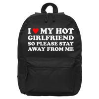 I Love My Hot Girlfriend So Please Stay Away From Me 16 in Basic Backpack
