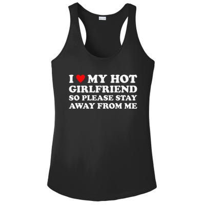 I Love My Hot Girlfriend So Please Stay Away From Me Ladies PosiCharge Competitor Racerback Tank