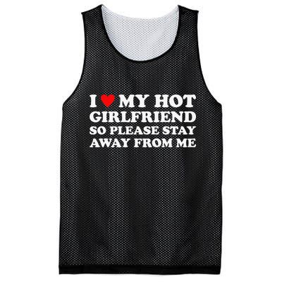I Love My Hot Girlfriend So Please Stay Away From Me Mesh Reversible Basketball Jersey Tank