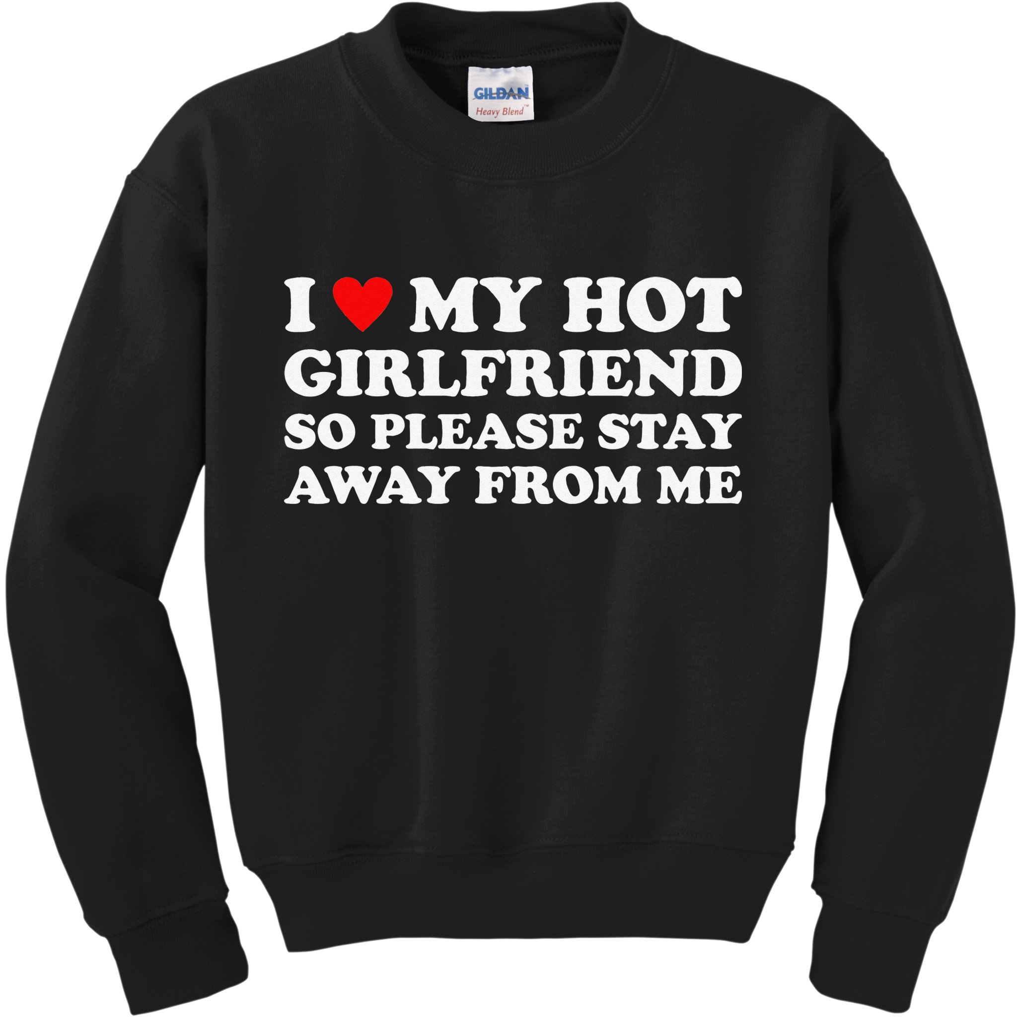 I Love My Hot Girlfriend So Please Stay Away From Me Kids Sweatshirt