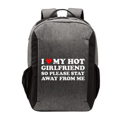 I Love My Hot Girlfriend So Please Stay Away From Me Vector Backpack