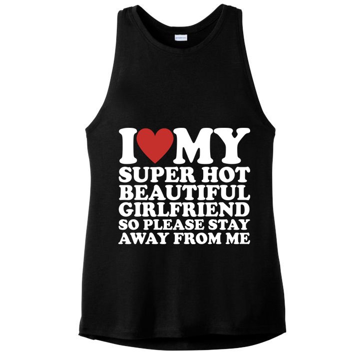 I Love My Super Hot Beautiful Girlfriend So Please Stay Away From Me Ladies PosiCharge Tri-Blend Wicking Tank