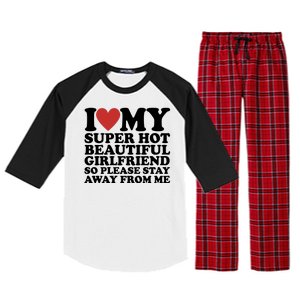 I Love My Super Hot Beautiful Girlfriend So Please Stay Away From Me Raglan Sleeve Pajama Set