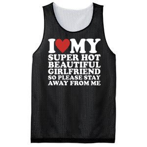 I Love My Super Hot Beautiful Girlfriend So Please Stay Away From Me Mesh Reversible Basketball Jersey Tank