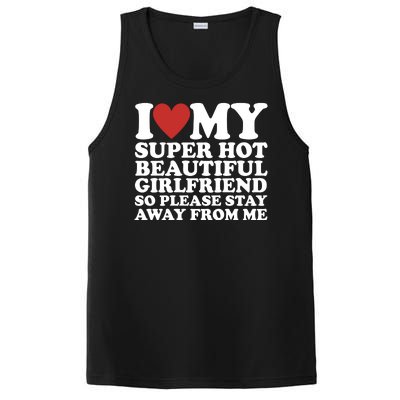 I Love My Super Hot Beautiful Girlfriend So Please Stay Away From Me PosiCharge Competitor Tank