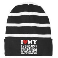 I Love My Super Hot Beautiful Girlfriend So Please Stay Away From Me Striped Beanie with Solid Band