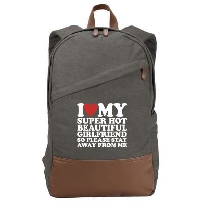 I Love My Super Hot Beautiful Girlfriend So Please Stay Away From Me Cotton Canvas Backpack