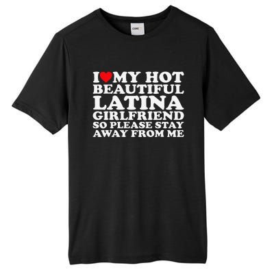 I Love My Hot Beautiful Latina Girlfriend So Please Stay Tall Fusion ChromaSoft Performance T-Shirt