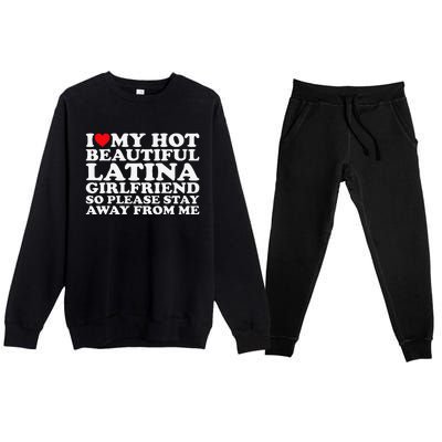 I Love My Hot Beautiful Latina Girlfriend So Please Stay Premium Crewneck Sweatsuit Set