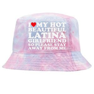 I Love My Hot Beautiful Latina Girlfriend So Please Stay Tie-Dyed Bucket Hat