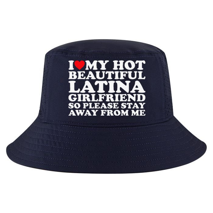 I Love My Hot Beautiful Latina Girlfriend So Please Stay Cool Comfort Performance Bucket Hat