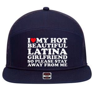 I Love My Hot Beautiful Latina Girlfriend So Please Stay 7 Panel Mesh Trucker Snapback Hat