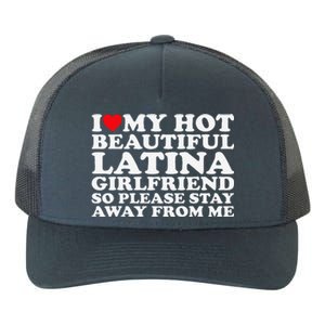 I Love My Hot Beautiful Latina Girlfriend So Please Stay Yupoong Adult 5-Panel Trucker Hat