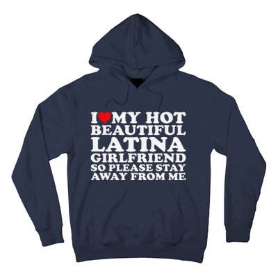 I Love My Hot Beautiful Latina Girlfriend So Please Stay Hoodie