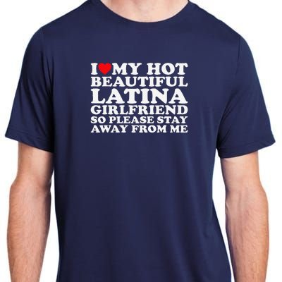 I Love My Hot Beautiful Latina Girlfriend So Please Stay Adult ChromaSoft Performance T-Shirt