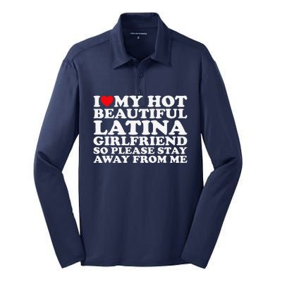 I Love My Hot Beautiful Latina Girlfriend So Please Stay Silk Touch Performance Long Sleeve Polo