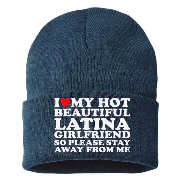 I Love My Hot Beautiful Latina Girlfriend So Please Stay Sustainable Knit Beanie