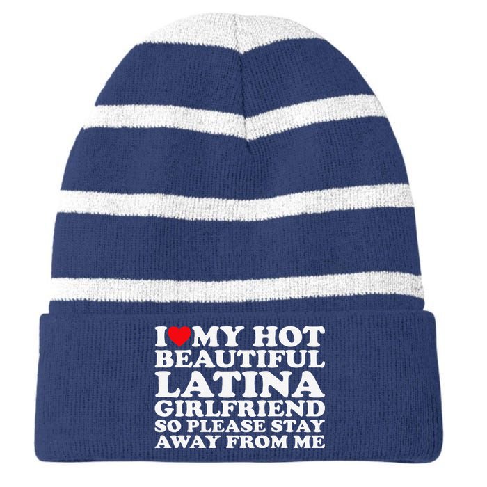 I Love My Hot Beautiful Latina Girlfriend So Please Stay Striped Beanie with Solid Band