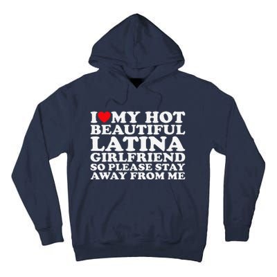 I Love My Hot Beautiful Latina Girlfriend So Please Stay Tall Hoodie