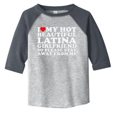 I Love My Hot Beautiful Latina Girlfriend So Please Stay Toddler Fine Jersey T-Shirt