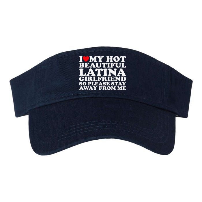 I Love My Hot Beautiful Latina Girlfriend So Please Stay Valucap Bio-Washed Visor