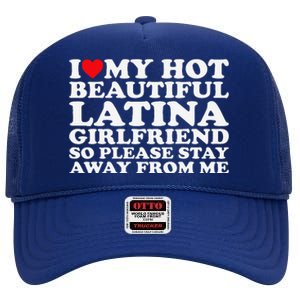 I Love My Hot Beautiful Latina Girlfriend So Please Stay High Crown Mesh Back Trucker Hat