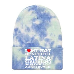 I Love My Hot Beautiful Latina Girlfriend So Please Stay Tie Dye 12in Knit Beanie