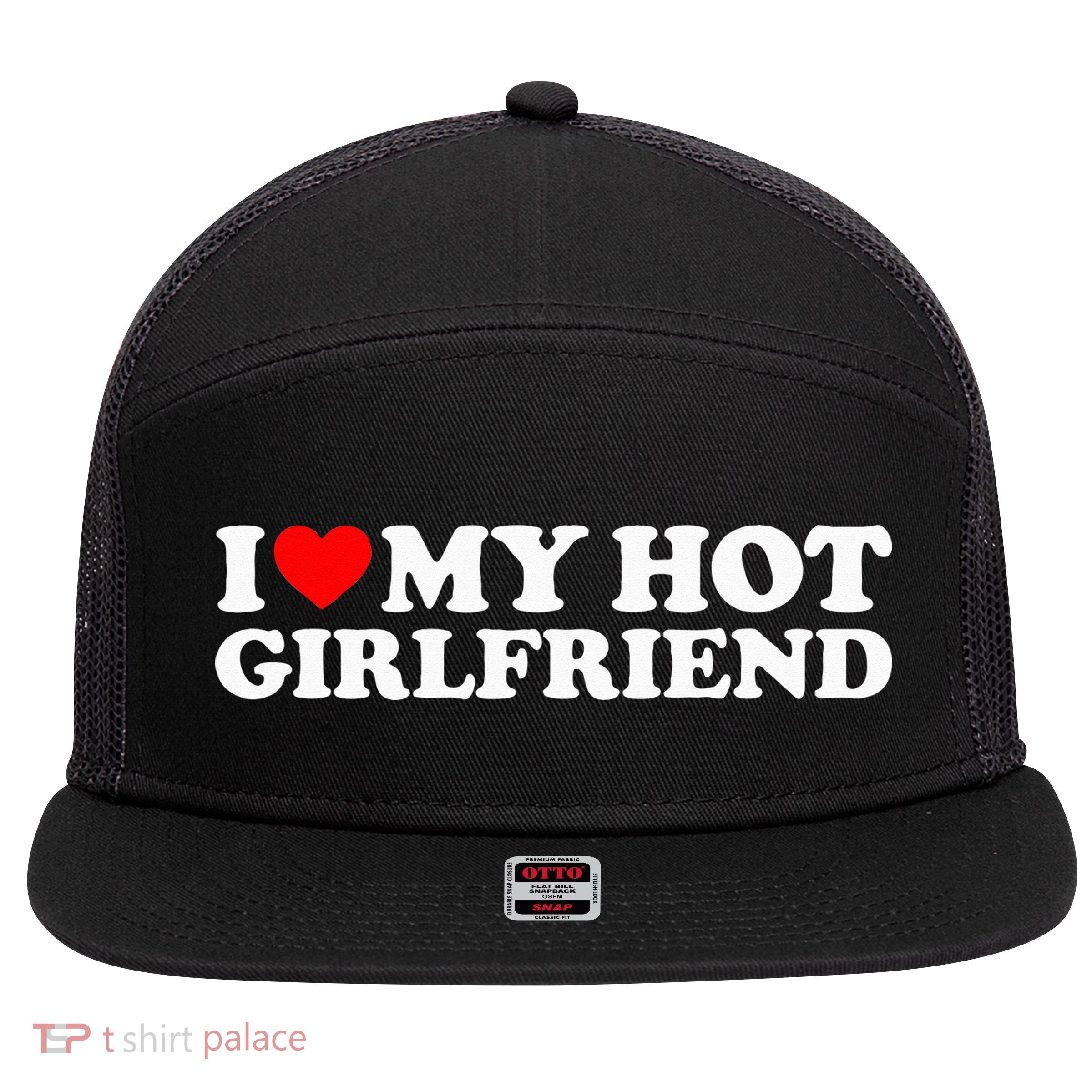 I Love My Hot Girlfriend I Heart My Hot Girlfriend 7 Panel Mesh Trucker Snapback Hat