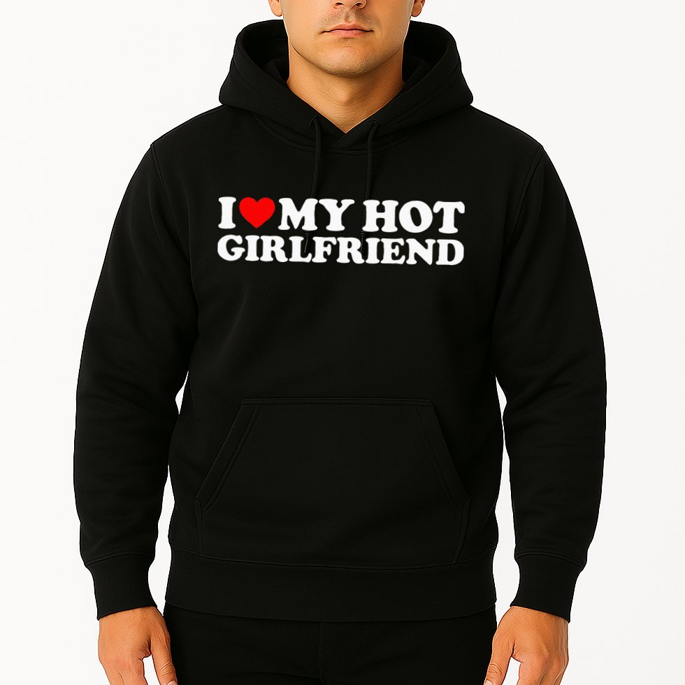 I Love My Hot Girlfriend I Heart My Hot Girlfriend Hoodie