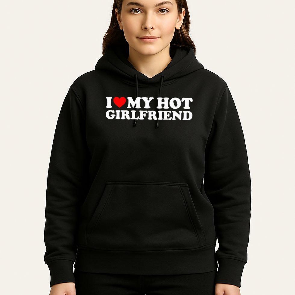 I Love My Hot Girlfriend I Heart My Hot Girlfriend Hoodie