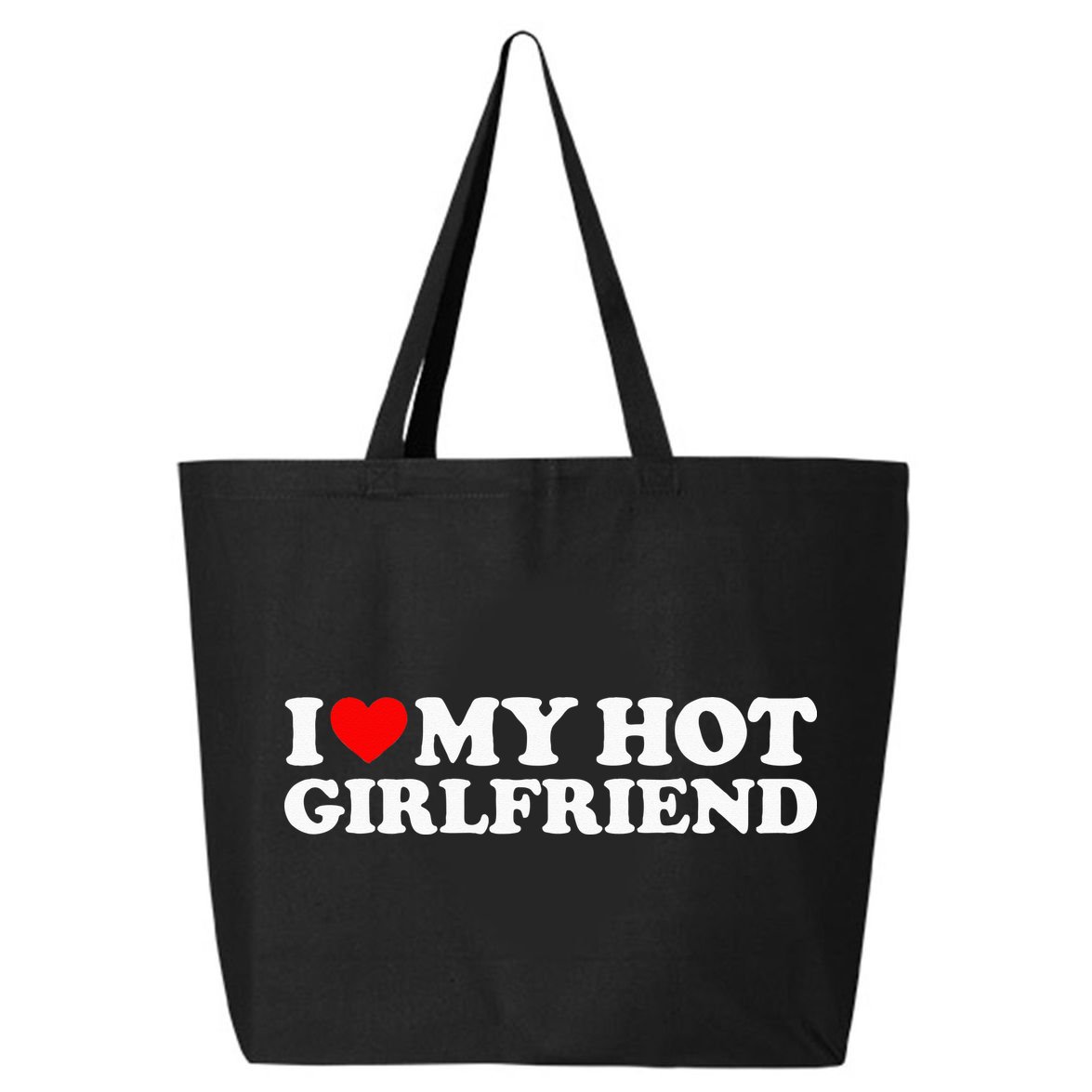 I Love My Hot Girlfriend I Heart My Hot Girlfriend 25L Jumbo Tote