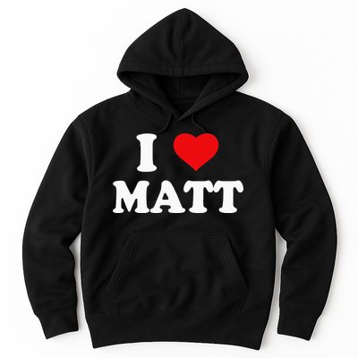 I Love Matt I Heart Matt Hoodie