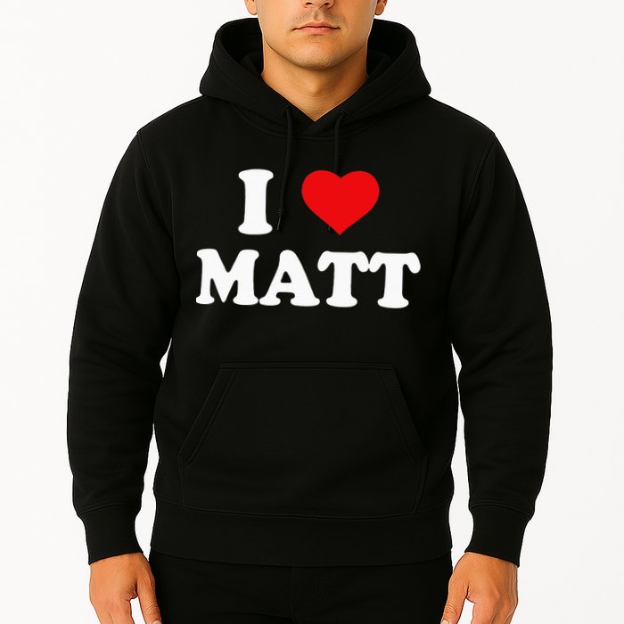 I Love Matt I Heart Matt Hoodie