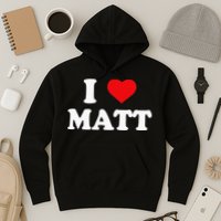 I Love Matt I Heart Matt Hoodie
